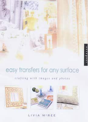 Easy Transfers for Any Surface                                                                                                                        <br><span class="capt-avtor"> By:McRee, Livia                                      </span><br><span class="capt-pari"> Eur:53,64 Мкд:3299</span>